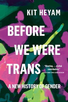 Paperback of "Before We Were Trans: A New History of Gender" by Seal Press, showing the book cover with title and author details.
