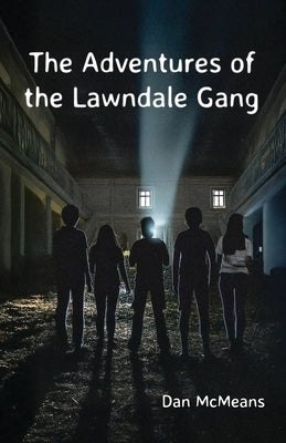 The Adventures of the Lawndale Gang by McMeans, Dan