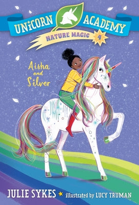 Unicorn Academy Nature Magic #4: Aisha and Silver Paperback Random House Books for Young Readers