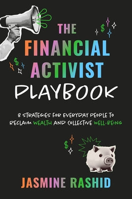 The Financial Activist Playbook: 8 Strategies for Everyday People to Reclaim Wealth and Collective Well-Being Paperback Berrett-Koehler Publishers
