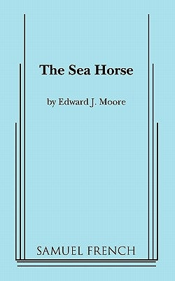 The Sea Horse Paperback Concord Theatricals