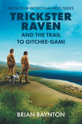 Trickster Raven and the Trail to Gitchee-Gami Paperback FriesenPress