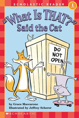 What Is That? Said the Cat (Scholastic Reader, Level 1) by Maccarone, Grace