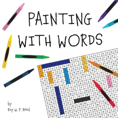 Painting With Words by Reed, Roy W. P.