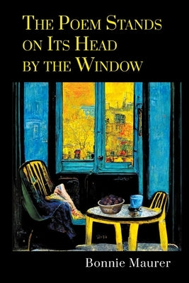 The Poem Stands on Its Head by the Window Paperback Finishing Line Press