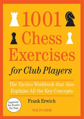 1001 Chess Exercises for Club Players: The Tactics Workbook That Also Explains All Key Concepts Paperback New in Chess