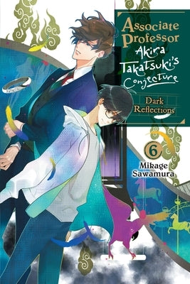 Associate Professor Akira Takatsuki's Conjecture, Vol. 6 (Light Novel) by Sawamura, Mikage