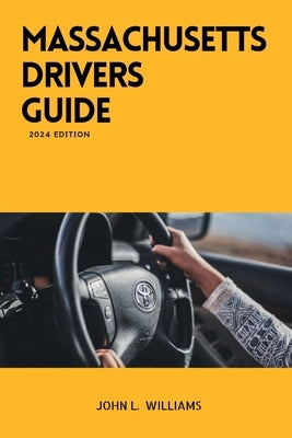 Massachusetts Drivers Guide: A Study Manual for Responsible Driving and Safety in Massachusetts Paperback Independently Published