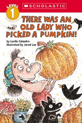 There Was an Old Lady Who Picked a Pumpkin! (Scholastic Reader, Level 1) Paperback Cartwheel Books