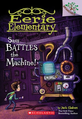 Paperback of "Sam Battles the Machine!" from Eerie Elementary series, Volume 6, by Scholastic Inc. with colorful cover illustration.