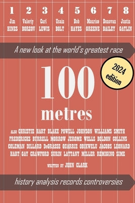 100 metres: A new look at the world's greatest race Paperback Blurb