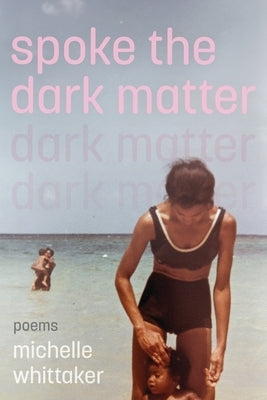 Spoke the Dark Matter Paperback Sundress Publications