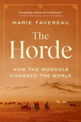 The Horde: How the Mongols Changed the World Paperback Belknap Press