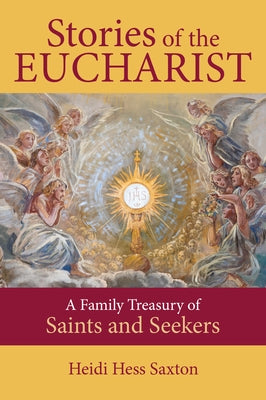 Stories of the Eucharist: A Family Treasury of Saints and Seekers Paperback Our Sunday Visitor