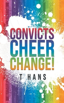 Convicts Cheer Change! Paperback Primix Publishing