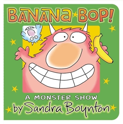 Banana Bop! Board Book Boynton Bookworks