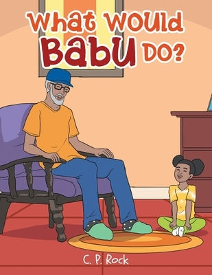 What Would Babu Do? by Rock, C. P.