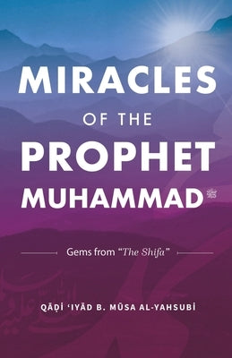 Miracles of the Prophet Muhammad Paperback Imam Ghazali Publishing
