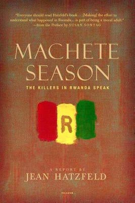 Machete Season: The Killers in Rwanda Speak Paperback Picador USA