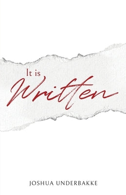 It is Written by Underbakke, Joshua