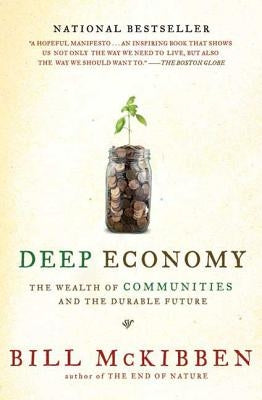 Deep Economy: The Wealth of Communities and the Durable Future Paperback St. Martin's Griffin
