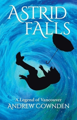 Astrid Falls: A Legend of Vancouver Paperback Tellwell Talent