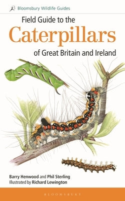 Field Guide to the Caterpillars of Great Britain and Ireland Paperback Bloomsbury Wildlife