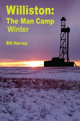 Williston ManCamp-Winter Paperback Sunset Boulevard Press