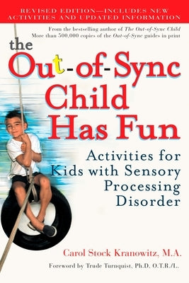 The Out-Of-Sync Child Has Fun: Activities for Kids with Sensory Processing Disorder Paperback Tarcher