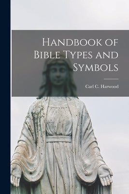 Handbook of Bible Types and Symbols Paperback Hassell Street Press