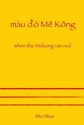 When the Mekong Ran Red Paperback Tito Titus