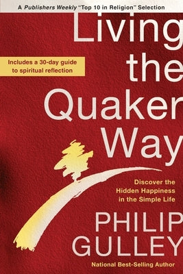 Living the Quaker Way: Discover the Hidden Happiness in the Simple Life Paperback Convergent Books