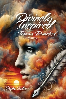 Divinely Inspired: Trauma Triumphed Paperback J Merrill Publishing Inc