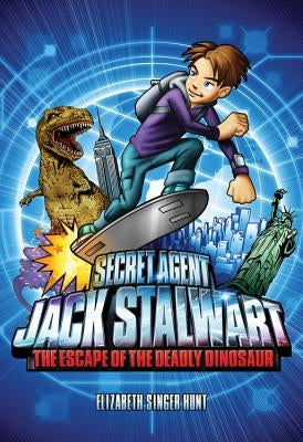 Secret Agent Jack Stalwart: Book 1: The Escape of the Deadly Dinosaur: USA Paperback Running Press Kids