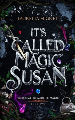 It's Called Magic, Susan: Welcome To Midlife Magic: Book Two Paperback Independently Published