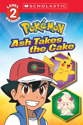 Paperback Pokémon Scholastic Reader "Ash Takes the Cake" featuring Ash Ketchum and Pokémon characters on the cover.