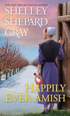 Happily Ever Amish by Gray, Shelley Shepard