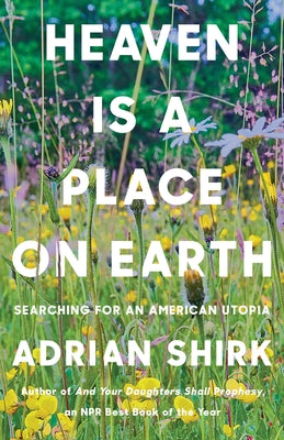 Heaven Is a Place on Earth: Searching for an American Utopia Paperback Counterpoint LLC