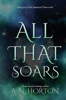 All That Soars Paperback A. N. Horton