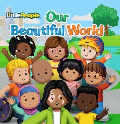 Fisher-Price Little People Our Beautiful World board book by Mattel Press featuring colorful illustrations of diverse children and global scenes.