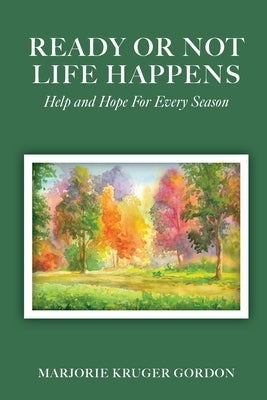 Ready or Not Life Happens: Help and Hope for Every Season Paperback Trilogy Christian Publishing
