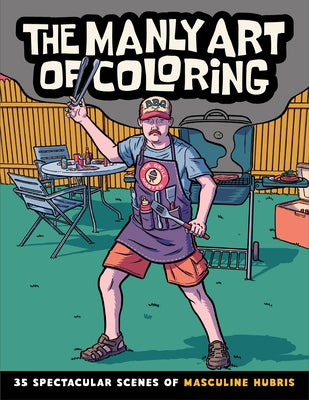 The Manly Art of Coloring: 35 Spectacular Scenes of Masculine Hubris by Lyra, Fábio