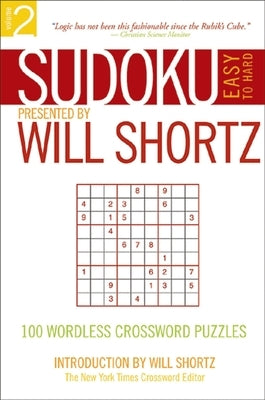 Sudoku Easy to Hard Presented by Will Shortz, Volume 2: 100 Wordless Crossword Puzzles Paperback St. Martin's Griffin