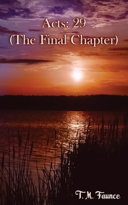 Acts: 29: (The final Chapter) Paperback Xulon Press