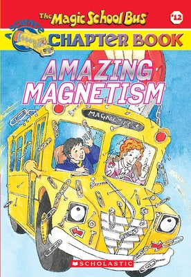 Amazing Magnetism (the Magic School Bus Chapter Book #12) Paperback Scholastic Paperbacks