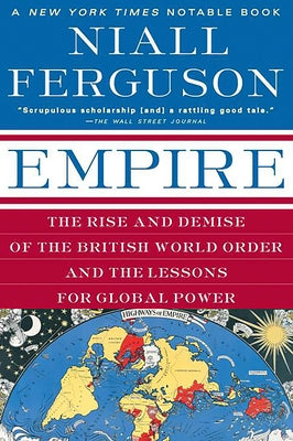 Empire: The Rise and Demise of the British World Order and the Lessons for Global Power Paperback Basic Books