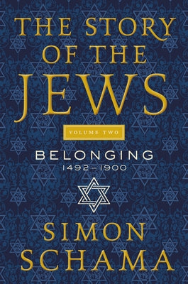 The Story of the Jews Volume Two: Belonging: 1492-1900 Paperback Ecco Press