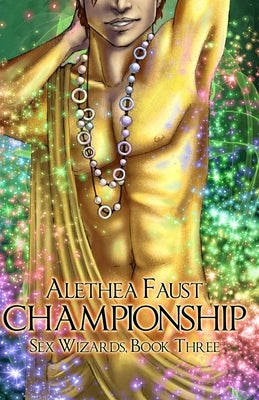 Championship: Sex Wizards, Book 3 by Faust, Alethea