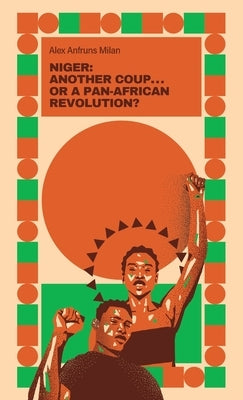 Niger: Just Another Coup . . . or a Pan-African Revolution? by Anfruns Millán, Alex