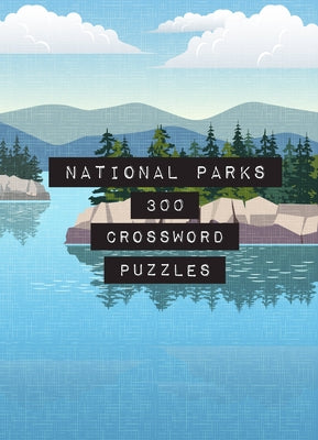 National Parks: 300 Crossword Puzzles by Kalish, Evan
